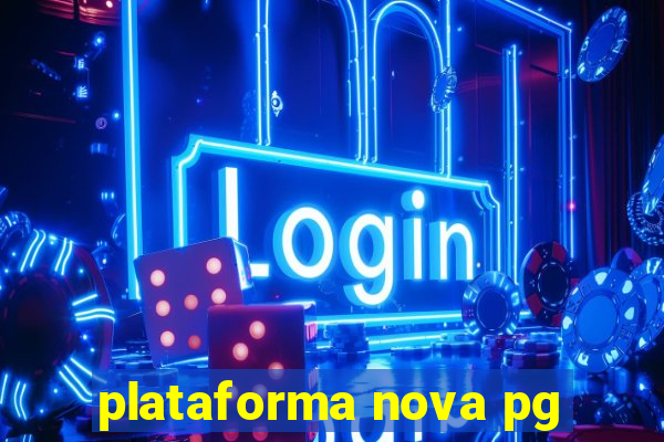 plataforma nova pg